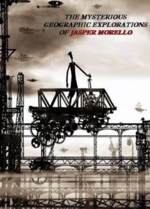 The Mysterious Geographic Explorations of Jasper Morello (Poster)